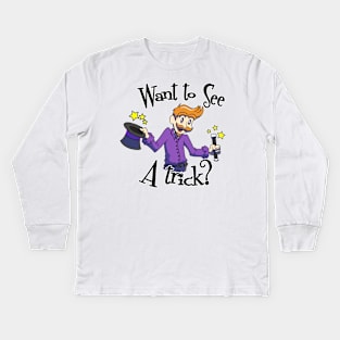 Want To See A Trick (it's on the eyes) Kids Long Sleeve T-Shirt